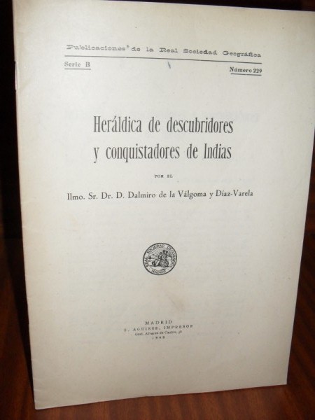 HERLDICA DE DESCUBRIDORES Y CONQUISTADORES DE INDIAS. Publicaciones de la Real Sociedad Geogrfica. Serie B. N 229
